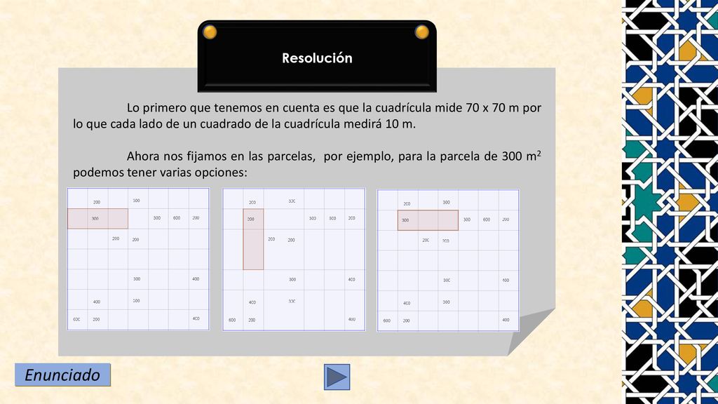Resolución Lo primero que tenemos en cuenta es que la cuadrícula mide 70 x 70 m por lo que cada lado de un cuadrado de la cuadrícula medirá 10 m.