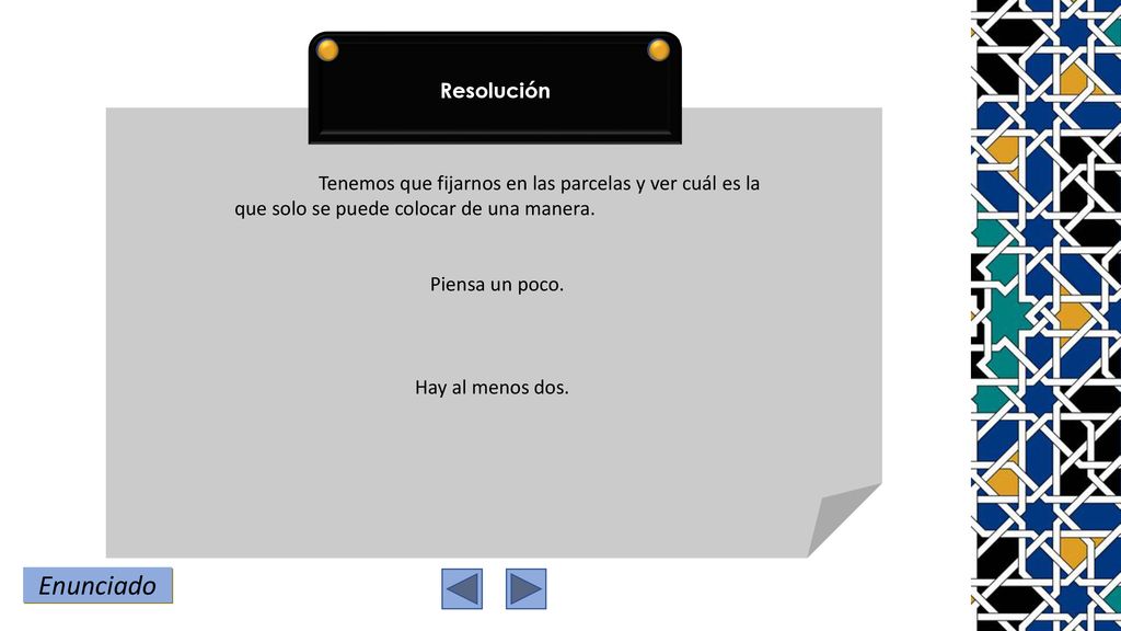 Resolución Tenemos que fijarnos en las parcelas y ver cuál es la que solo se puede colocar de una manera.