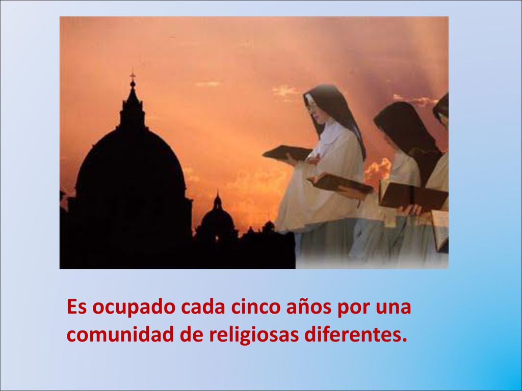 Es ocupado cada cinco años por una comunidad de religiosas diferentes.