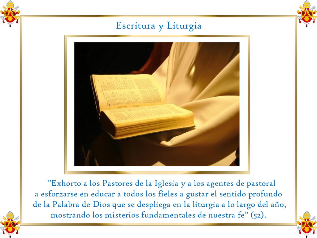 Escritura y Liturgia Exhorto a los Pastores de la Iglesia y a los agentes de pastoral.