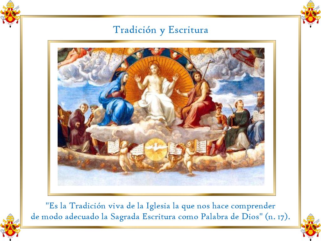 Tradición y Escritura Es la Tradición viva de la Iglesia la que nos hace comprender.