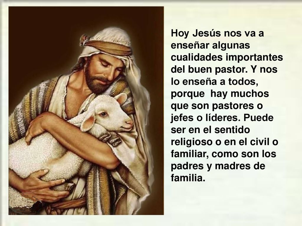 Hoy Jesús nos va a enseñar algunas cualidades importantes del buen pastor.