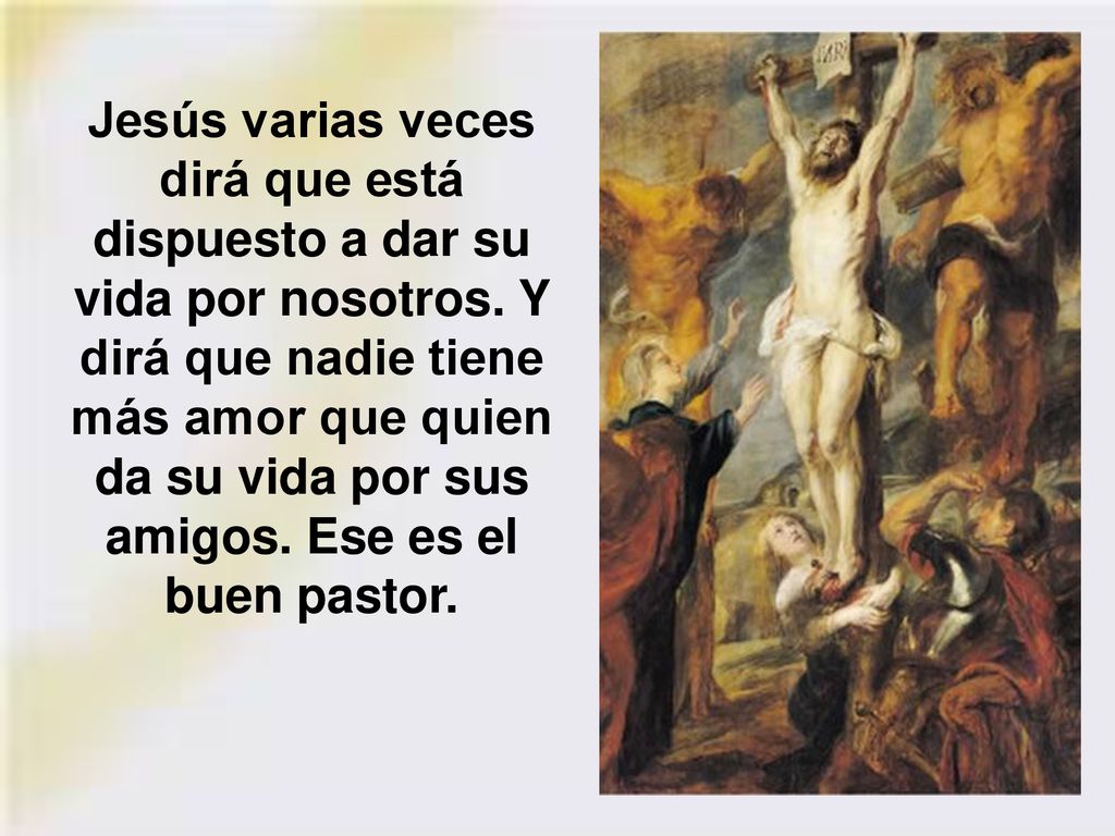 Jesús varias veces dirá que está dispuesto a dar su vida por nosotros