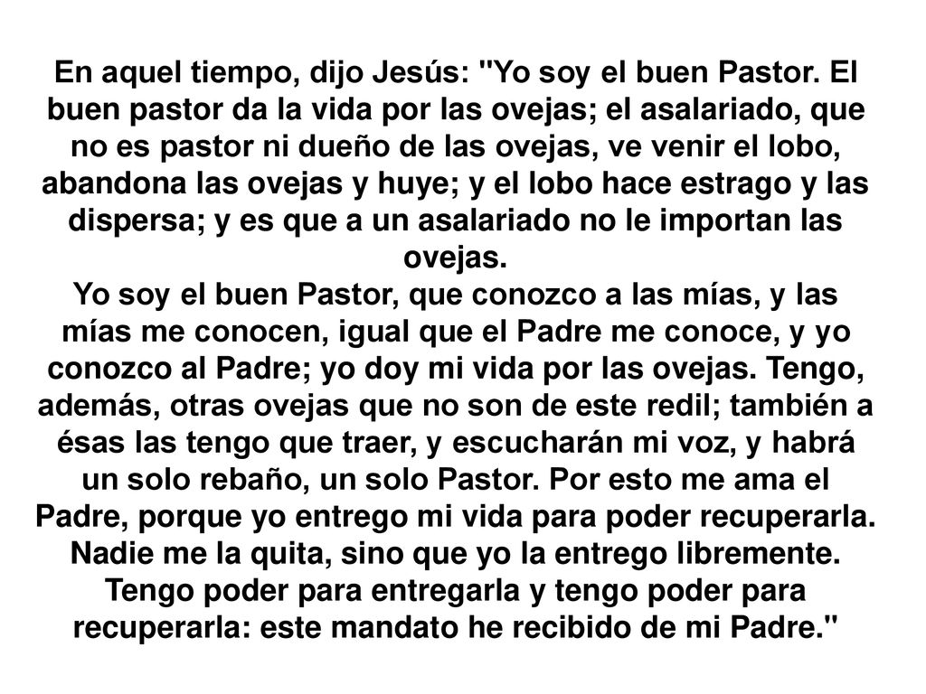En aquel tiempo, dijo Jesús: Yo soy el buen Pastor