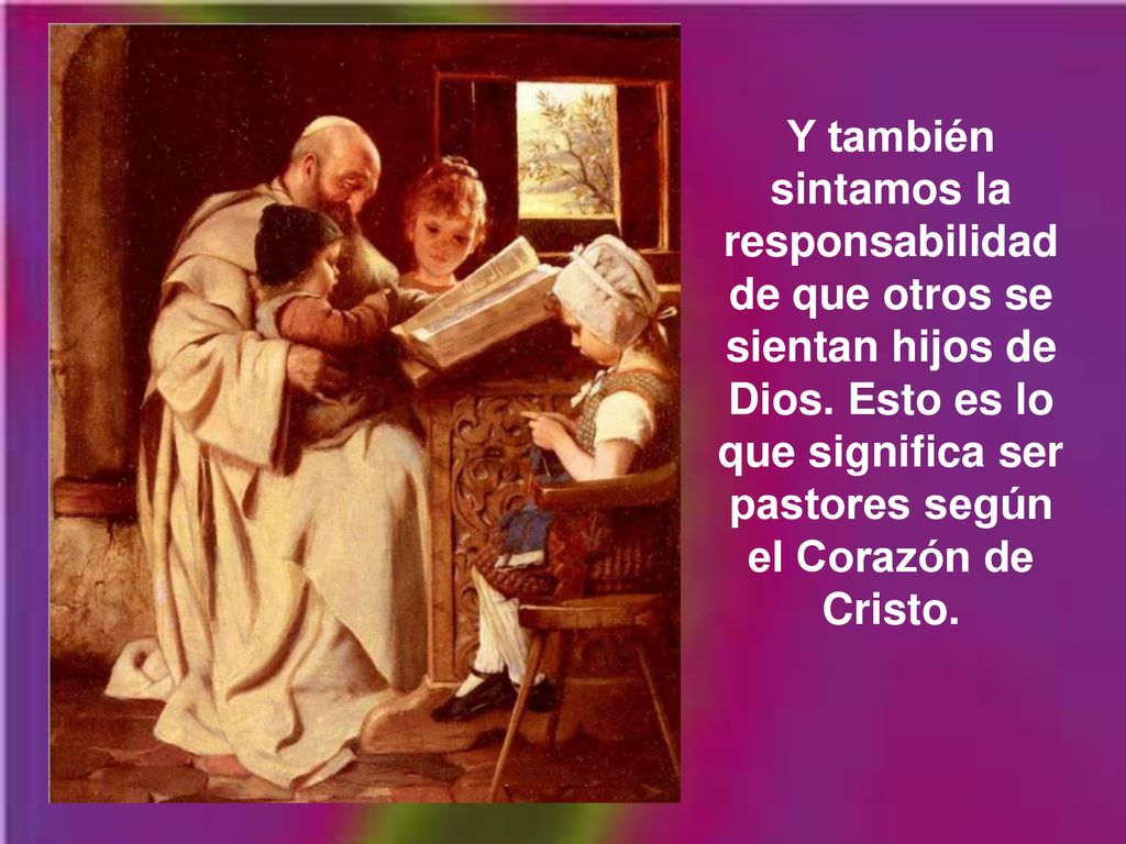 Y también sintamos la responsabilidad de que otros se sientan hijos de Dios.