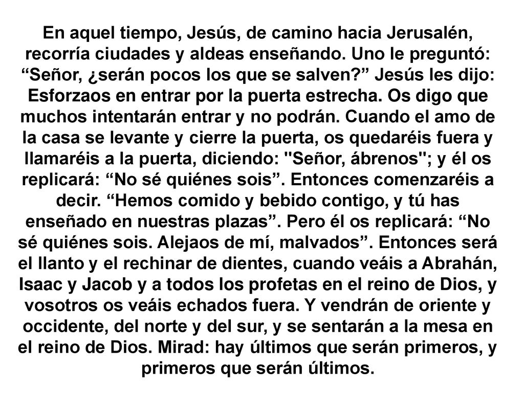 En aquel tiempo, Jesús, de camino hacia Jerusalén, recorría ciudades y aldeas enseñando.