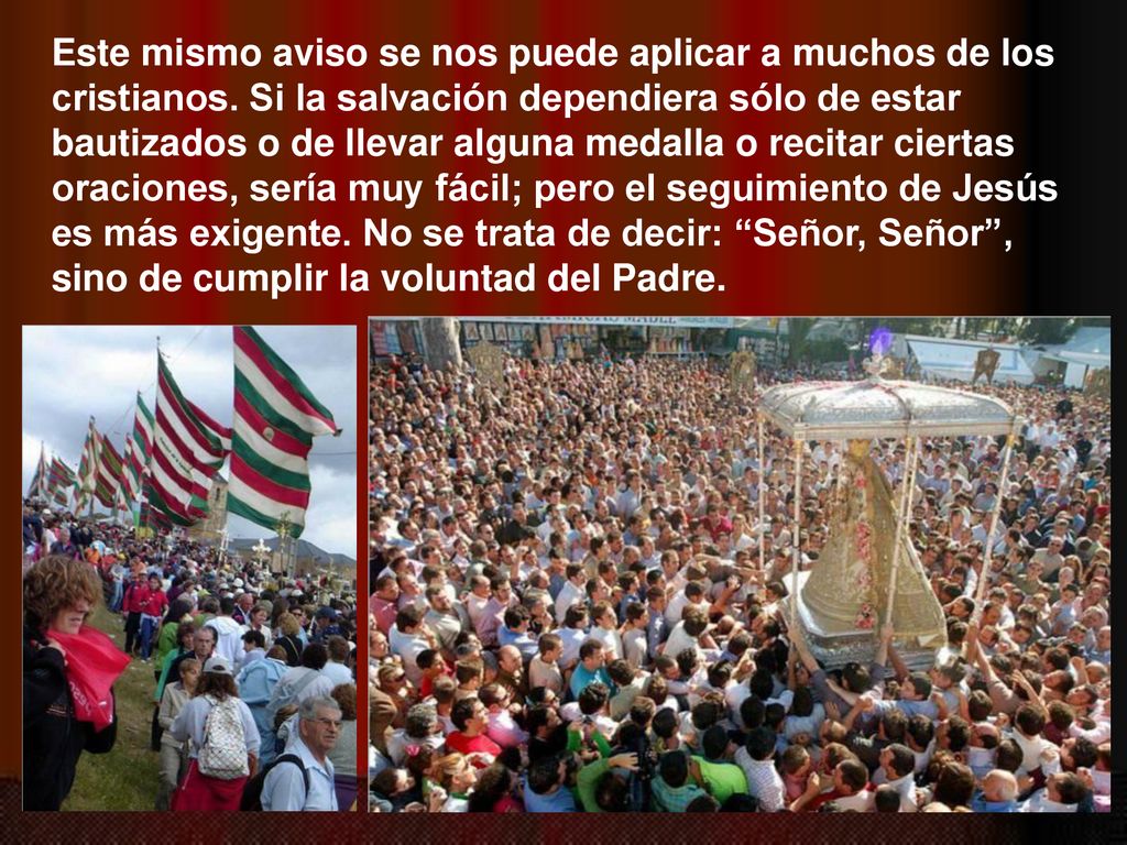 Este mismo aviso se nos puede aplicar a muchos de los cristianos