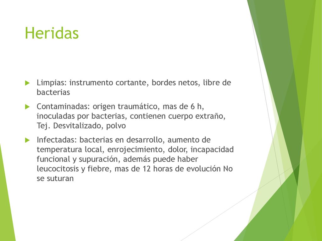 Heridas Limpias: instrumento cortante, bordes netos, libre de bacterias.