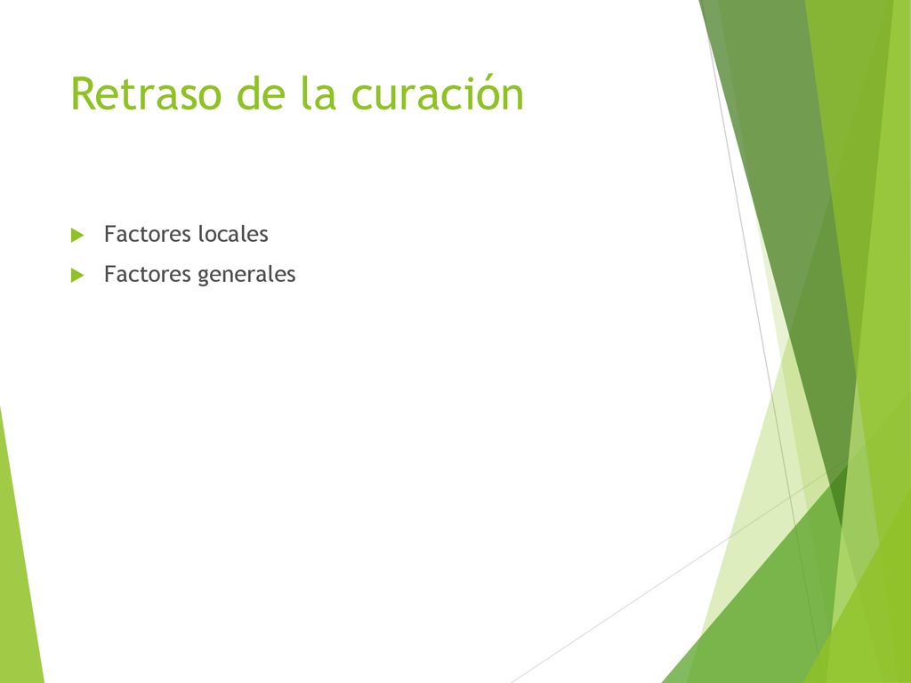 Retraso de la curación Factores locales Factores generales