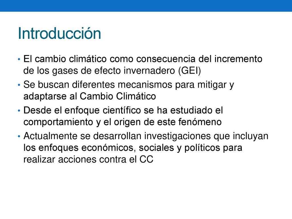 Introducción El cambio climático como consecuencia del incremento de los gases de efecto invernadero (GEI)