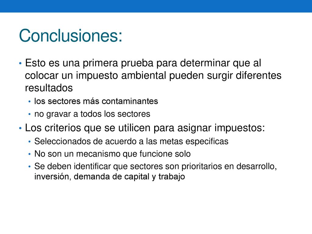 Conclusiones: Esto es una primera prueba para determinar que al colocar un impuesto ambiental pueden surgir diferentes resultados.