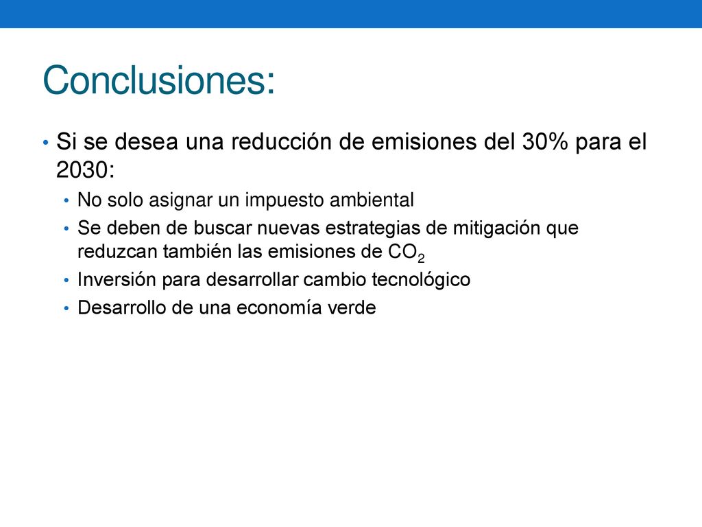 Conclusiones: Si se desea una reducción de emisiones del 30% para el 2030: No solo asignar un impuesto ambiental.