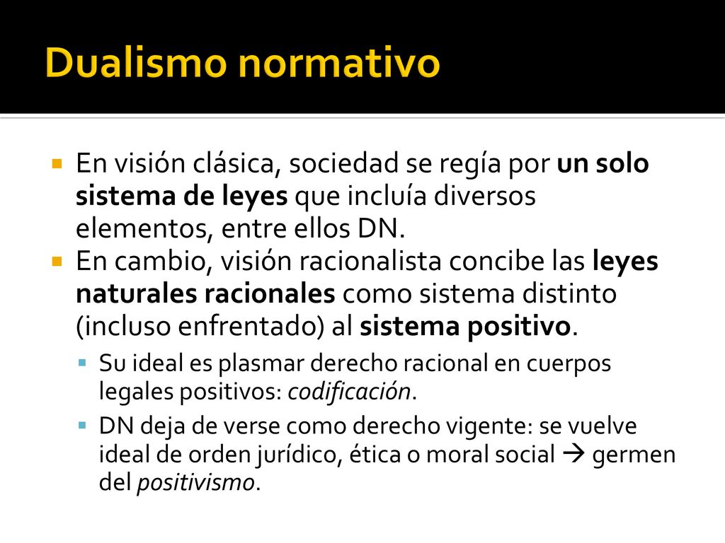 Dualismo normativo En visión clásica, sociedad se regía por un solo sistema de leyes que incluía diversos elementos, entre ellos DN.