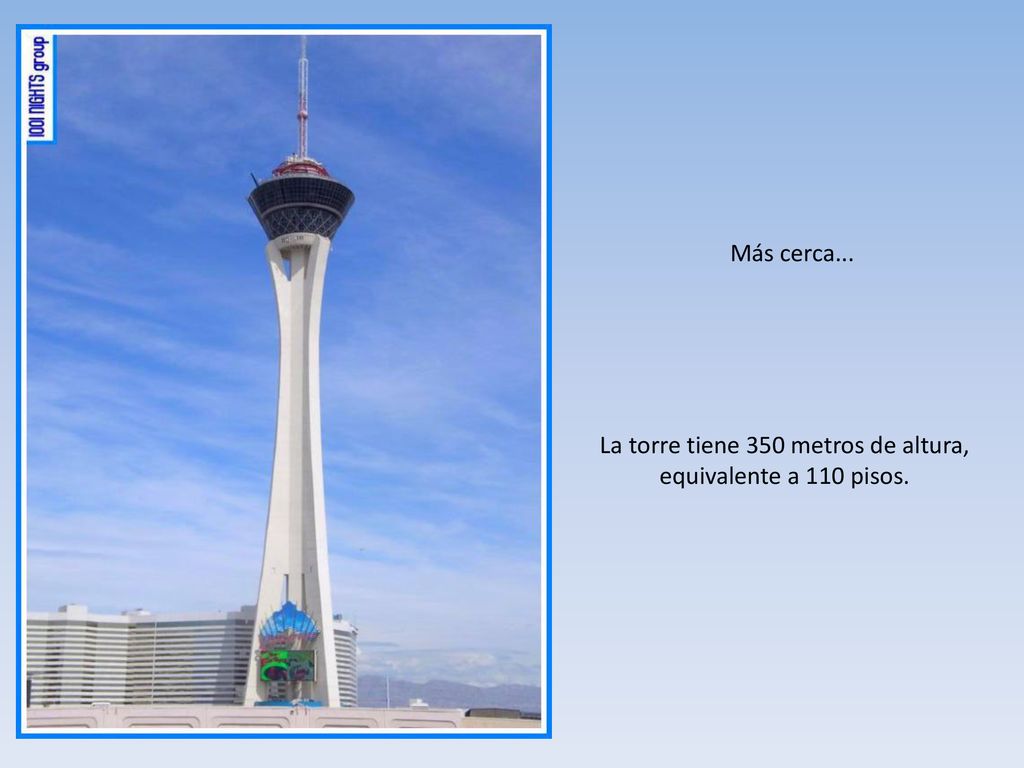 La torre tiene 350 metros de altura, equivalente a 110 pisos.