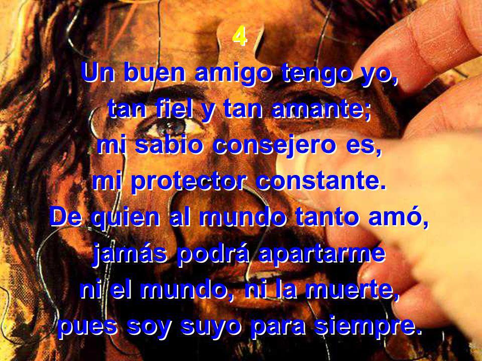 mi protector constante. De quien al mundo tanto amó,