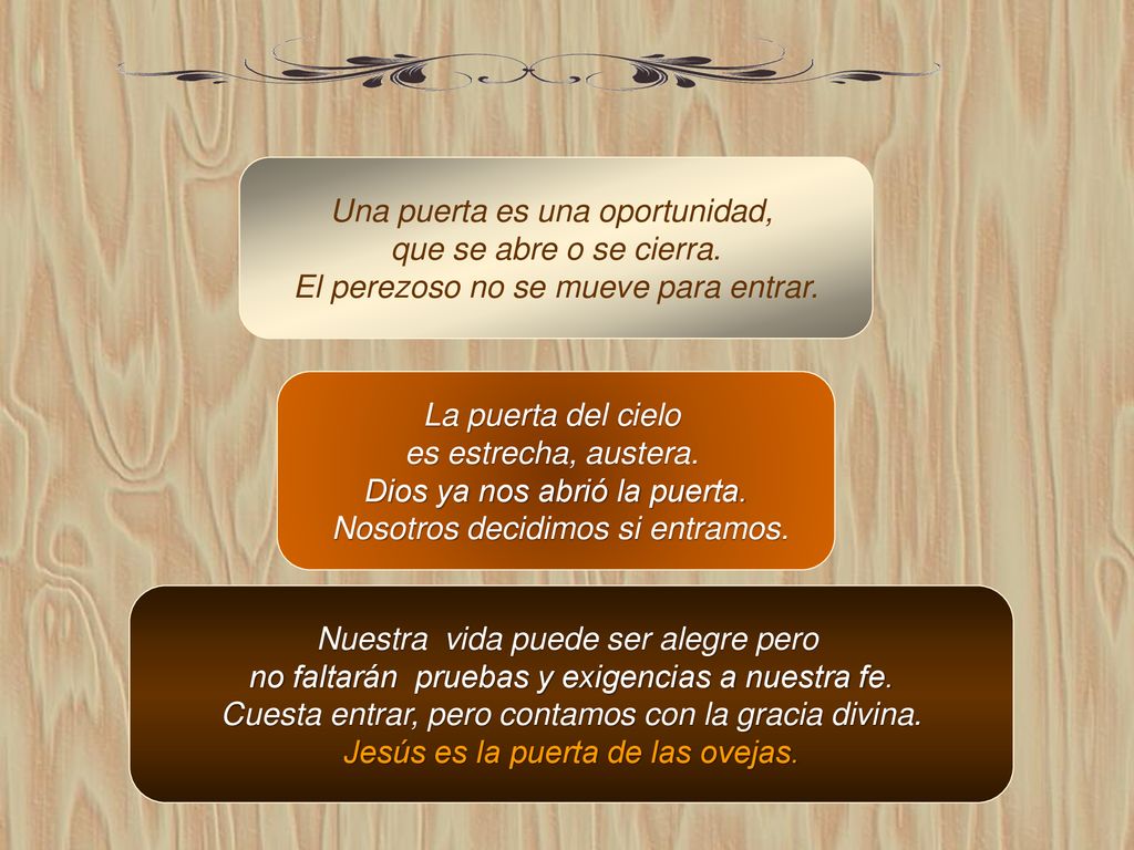 Una puerta es una oportunidad, que se abre o se cierra.