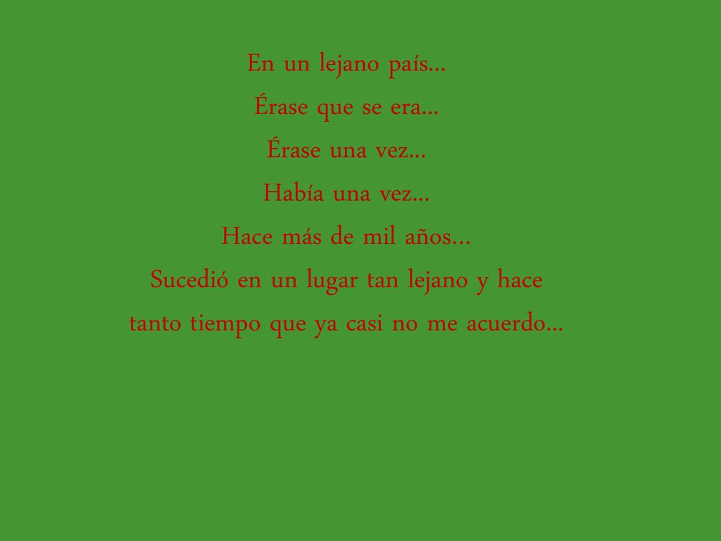 En un lejano país... Érase que se era... Érase una vez...