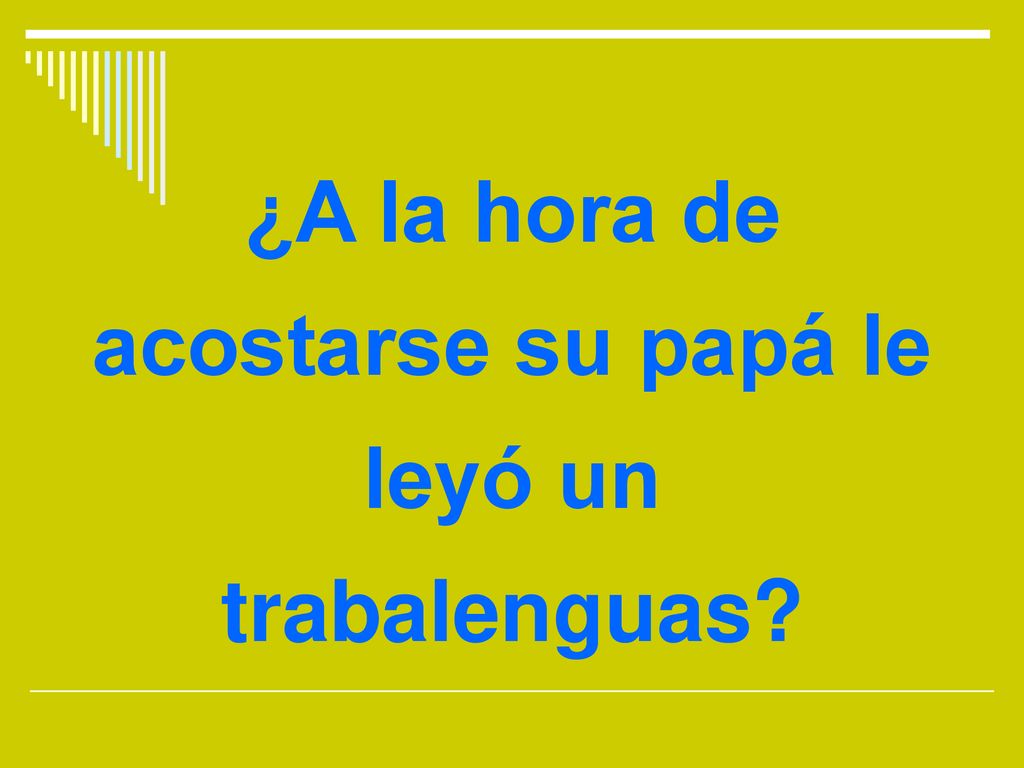¿A la hora de acostarse su papá le leyó un trabalenguas