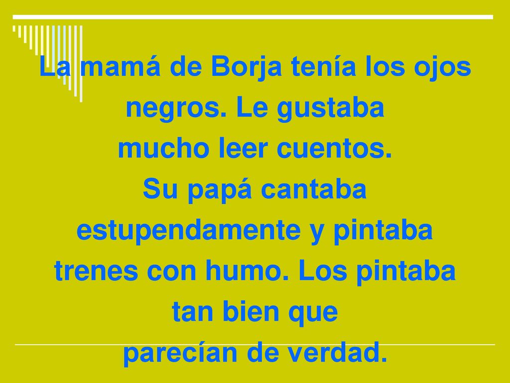 La mamá de Borja tenía los ojos negros. Le gustaba mucho leer cuentos.