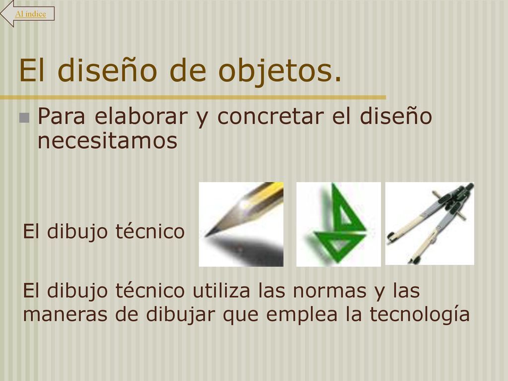 El diseño de objetos. Para elaborar y concretar el diseño necesitamos