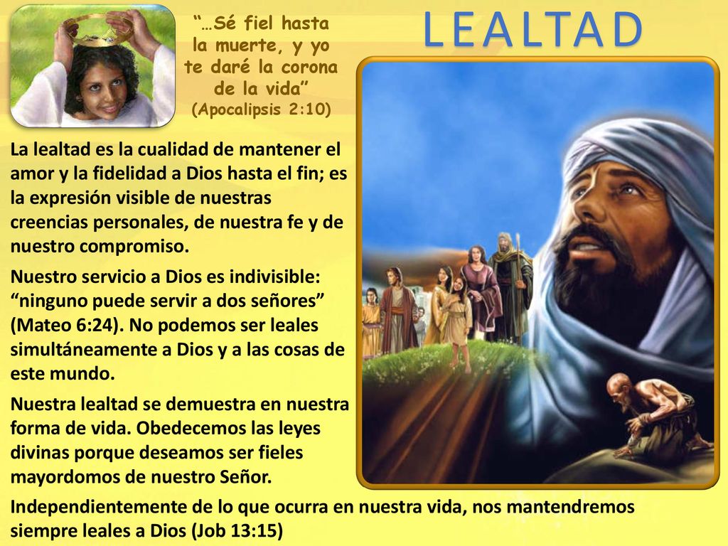 LEALTAD …Sé fiel hasta la muerte, y yo te daré la corona de la vida (Apocalipsis 2:10)