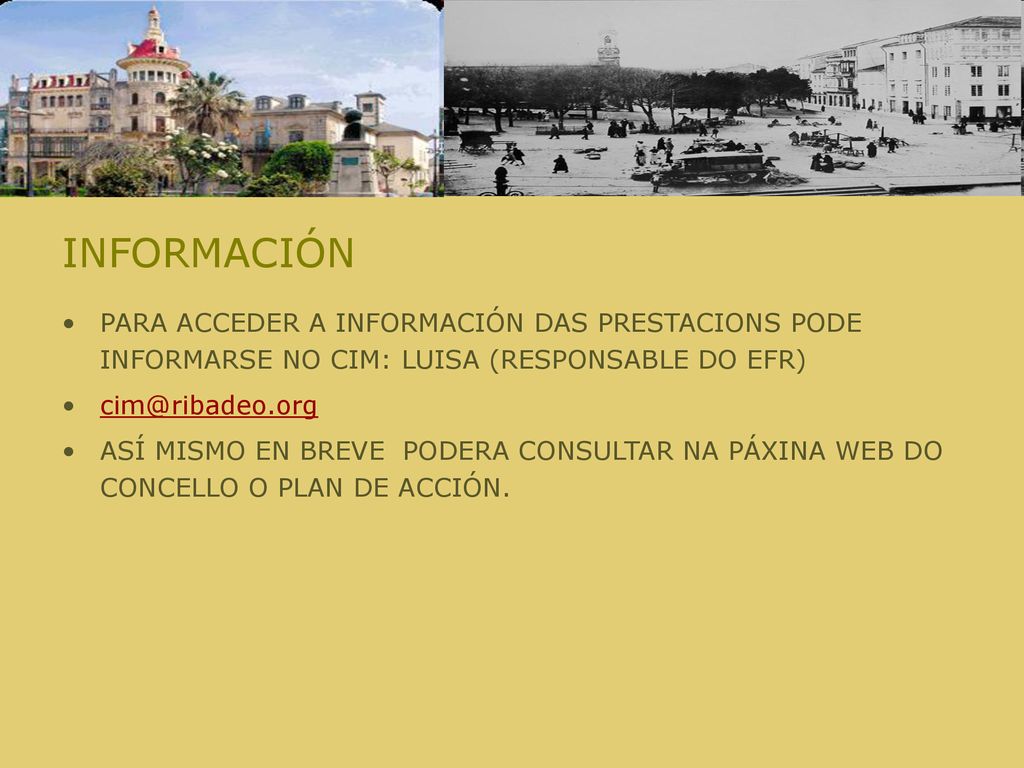 INFORMACIÓN PARA ACCEDER A INFORMACIÓN DAS PRESTACIONS PODE INFORMARSE NO CIM: LUISA (RESPONSABLE DO EFR)