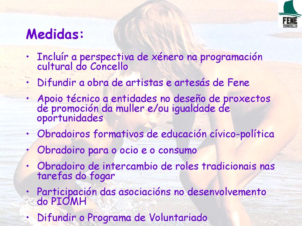 Medidas: Incluír a perspectiva de xénero na programación cultural do Concello. Difundir a obra de artistas e artesás de Fene.