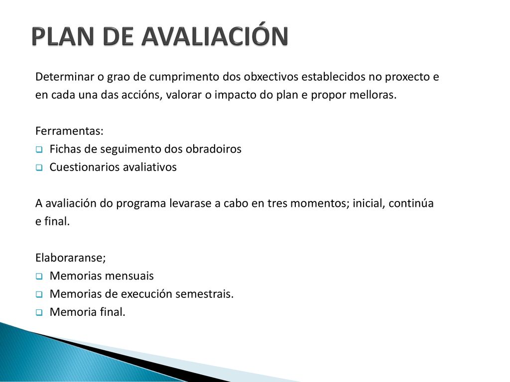 PLAN DE AVALIACIÓN Determinar o grao de cumprimento dos obxectivos establecidos no proxecto e.