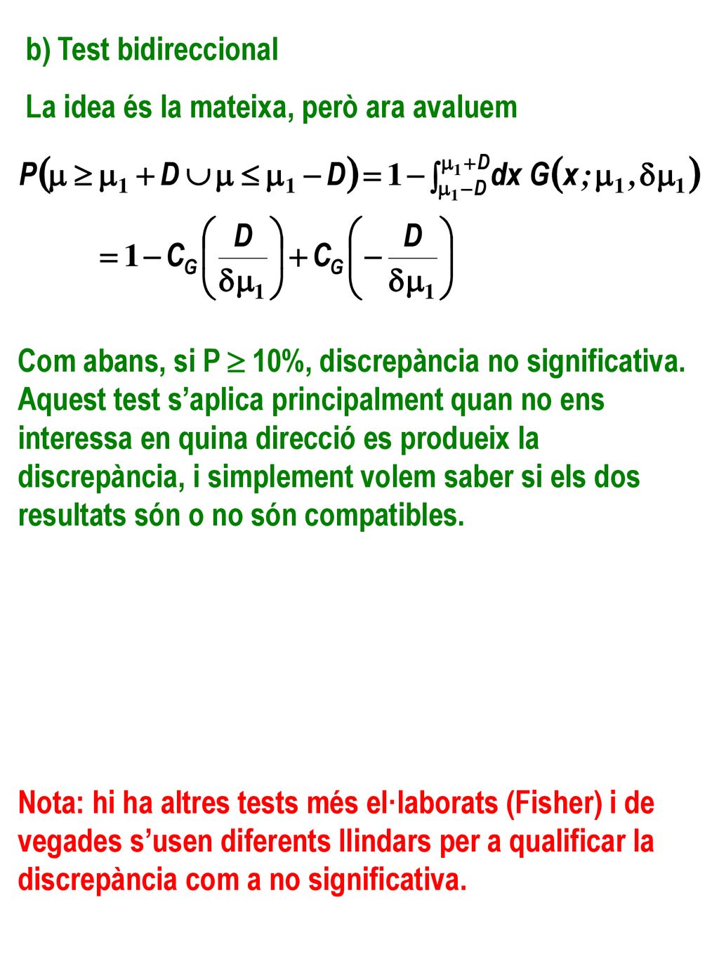 b) Test bidireccional La idea és la mateixa, però ara avaluem.