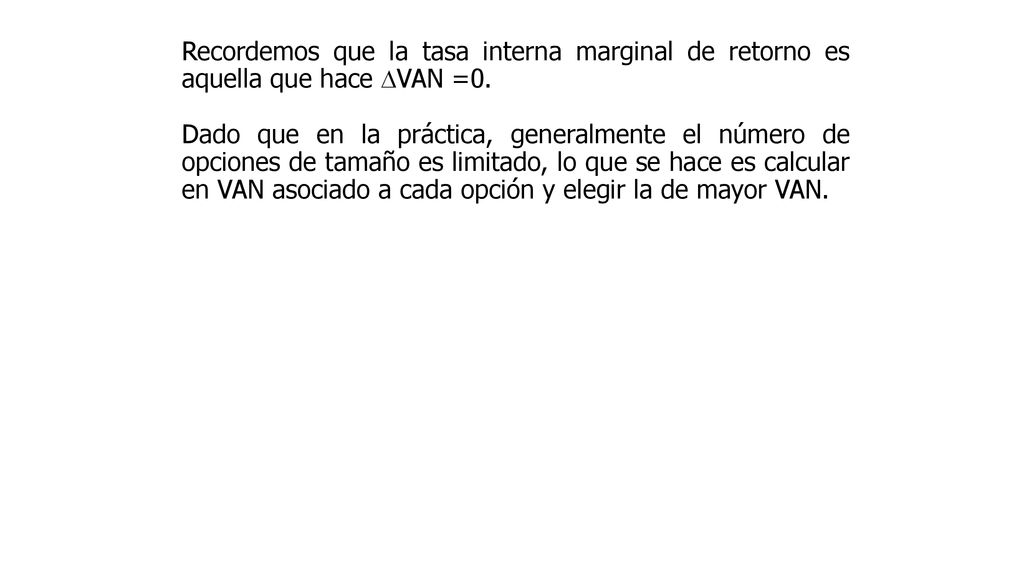 Recordemos que la tasa interna marginal de retorno es aquella que hace VAN =0.