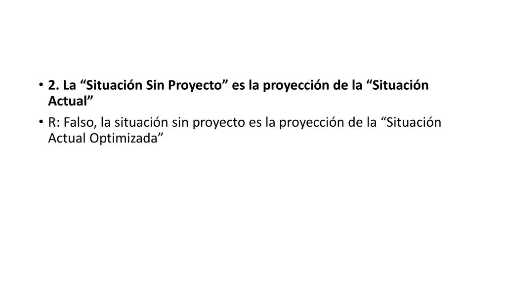 2. La Situación Sin Proyecto es la proyección de la Situación Actual