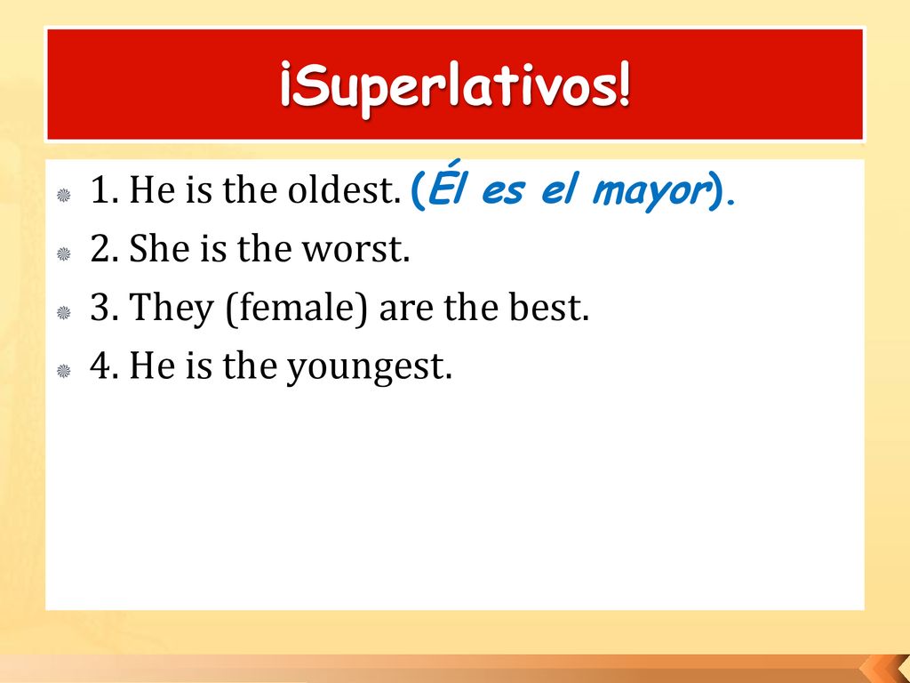 ¡Superlativos! 1. He is the oldest. (Él es el mayor).