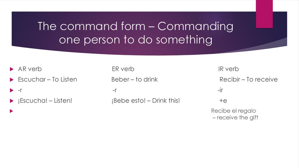 The command form – Commanding one person to do something