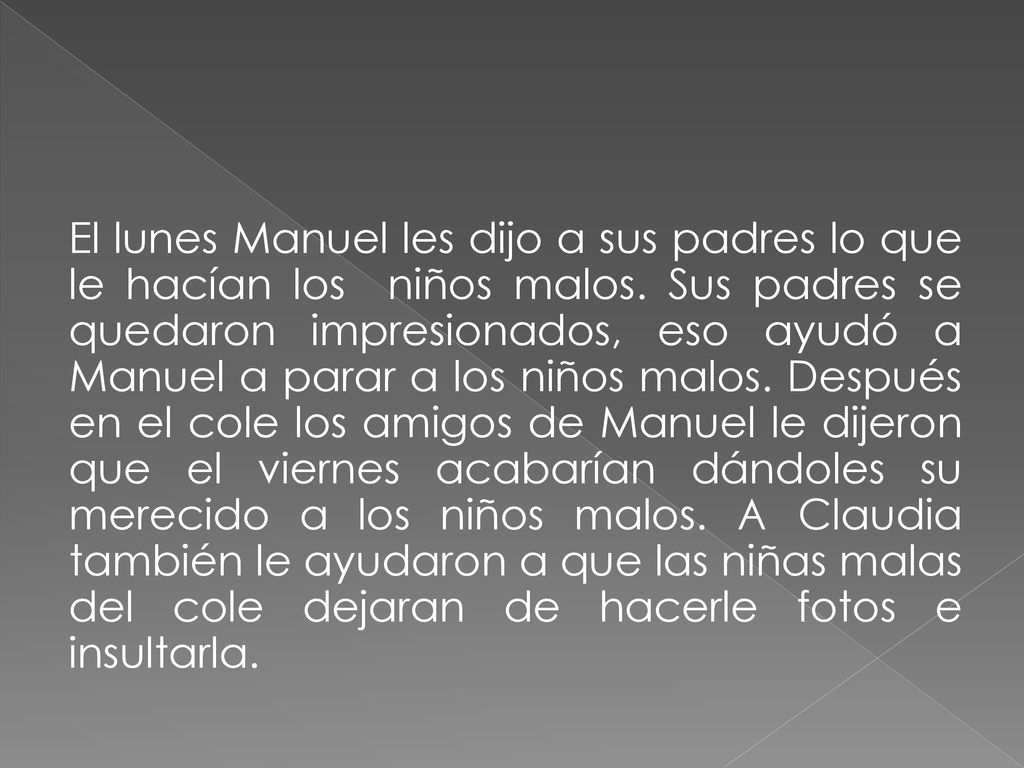 El lunes Manuel les dijo a sus padres lo que le hacían los niños malos