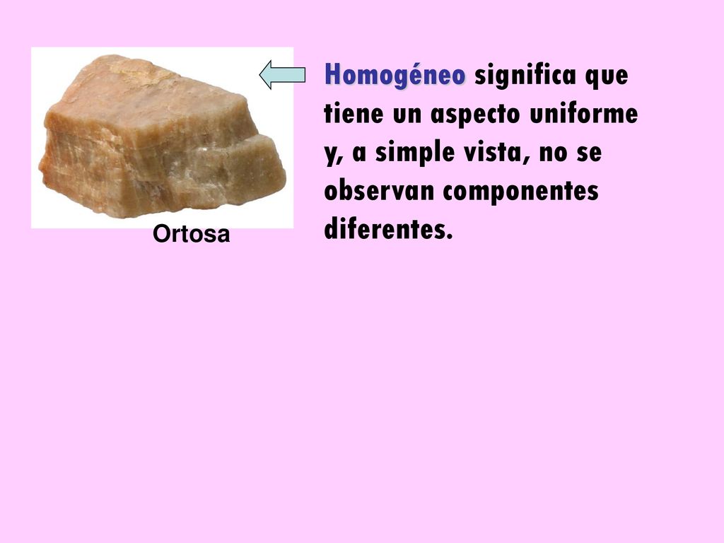 Homogéneo significa que tiene un aspecto uniforme y, a simple vista, no se observan componentes diferentes.