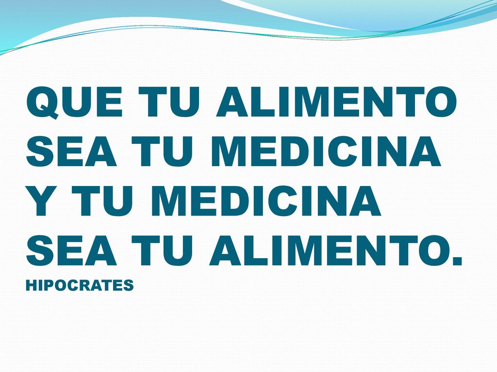 QUE TU ALIMENTO SEA TU MEDICINA Y TU MEDICINA SEA TU ALIMENTO