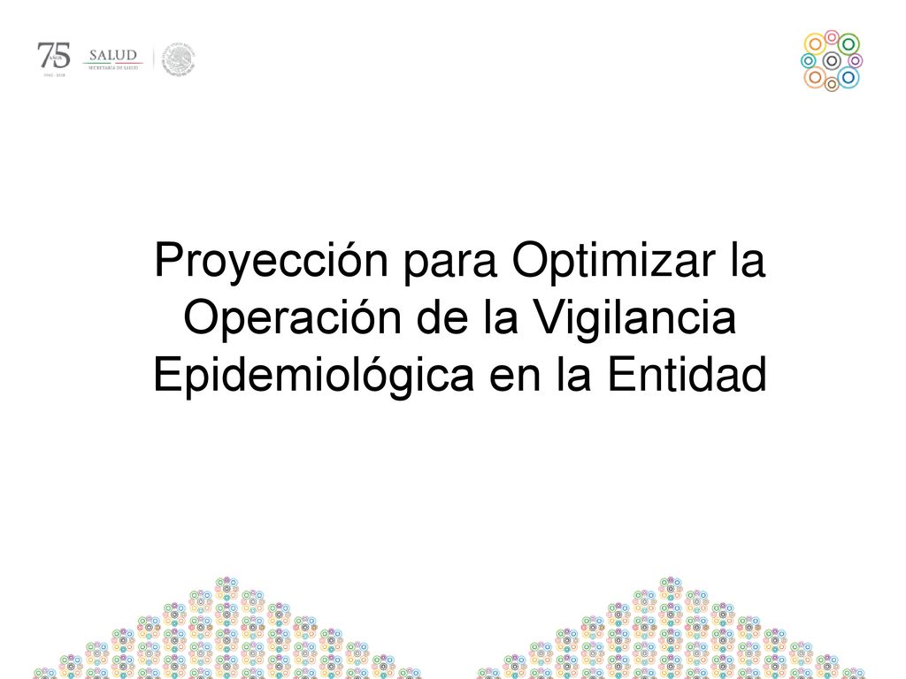 Proyección para Optimizar la Operación de la Vigilancia Epidemiológica en la Entidad