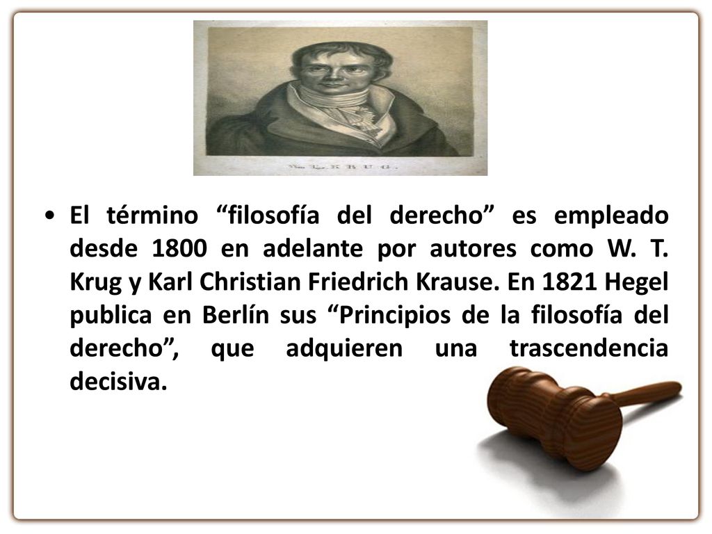 El término filosofía del derecho es empleado desde 1800 en adelante por autores como W.