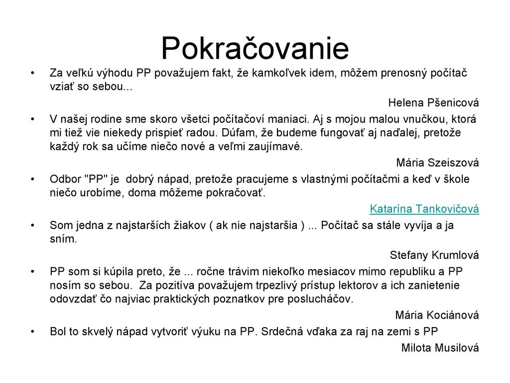 Pokračovanie Za veľkú výhodu PP považujem fakt, že kamkoľvek idem, môžem prenosný počítač vziať so sebou...