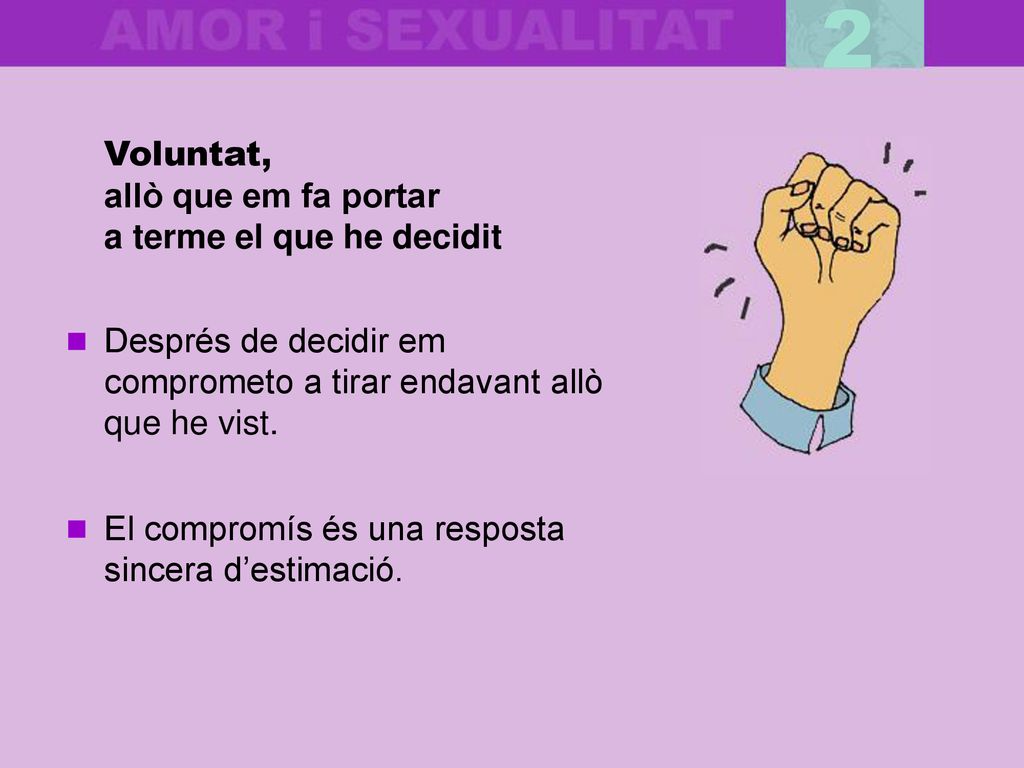 2 Voluntat, allò que em fa portar a terme el que he decidit