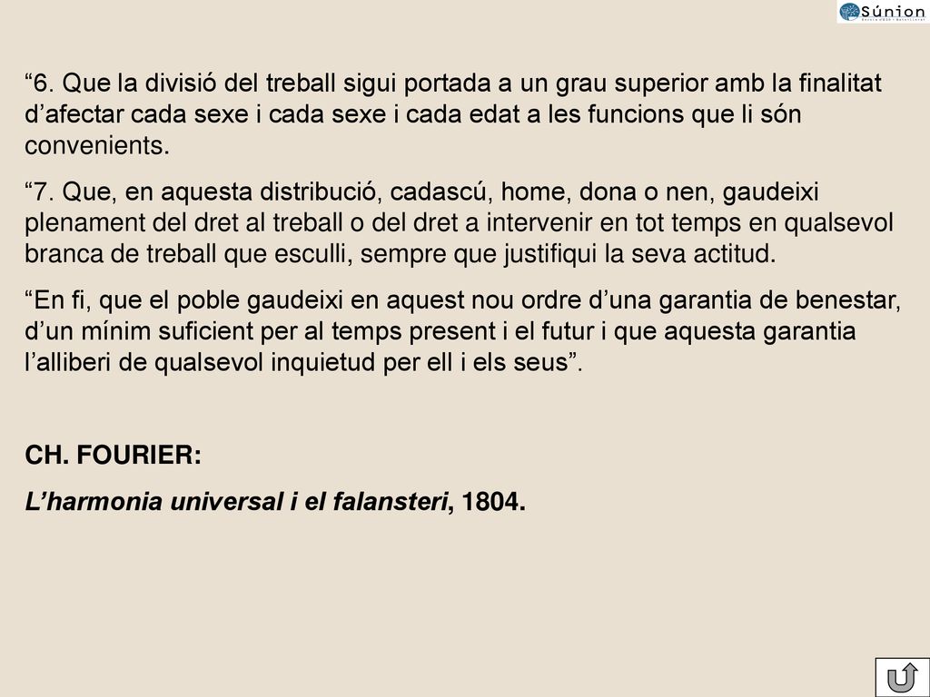 6. Que la divisió del treball sigui portada a un grau superior amb la finalitat d’afectar cada sexe i cada sexe i cada edat a les funcions que li són convenients.