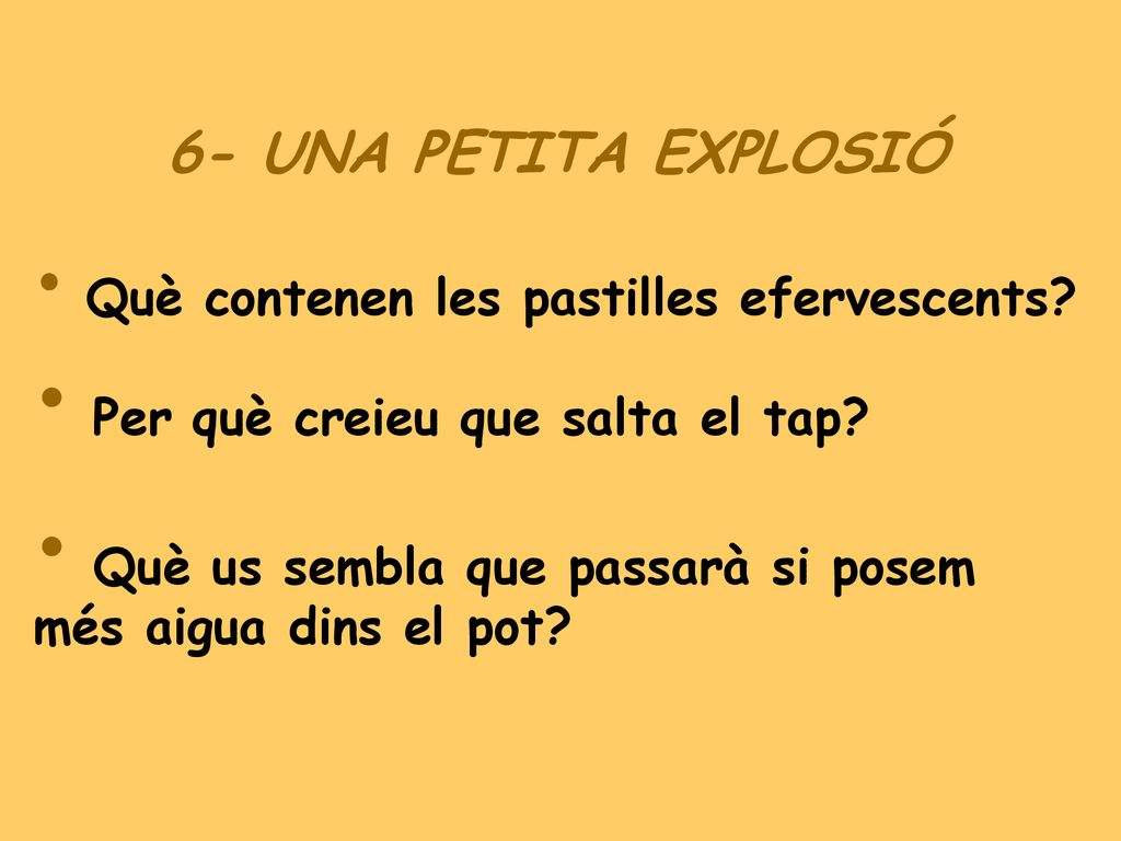 6- UNA PETITA EXPLOSIÓ Per què creieu que salta el tap