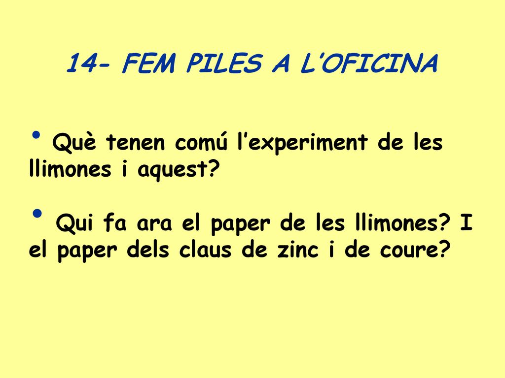 14- FEM PILES A L’OFICINA Què tenen comú l’experiment de les llimones i aquest