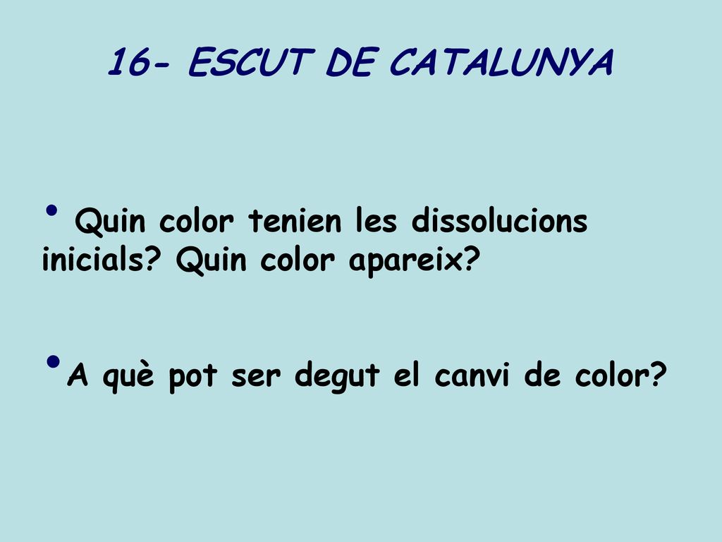 16- ESCUT DE CATALUNYA A què pot ser degut el canvi de color