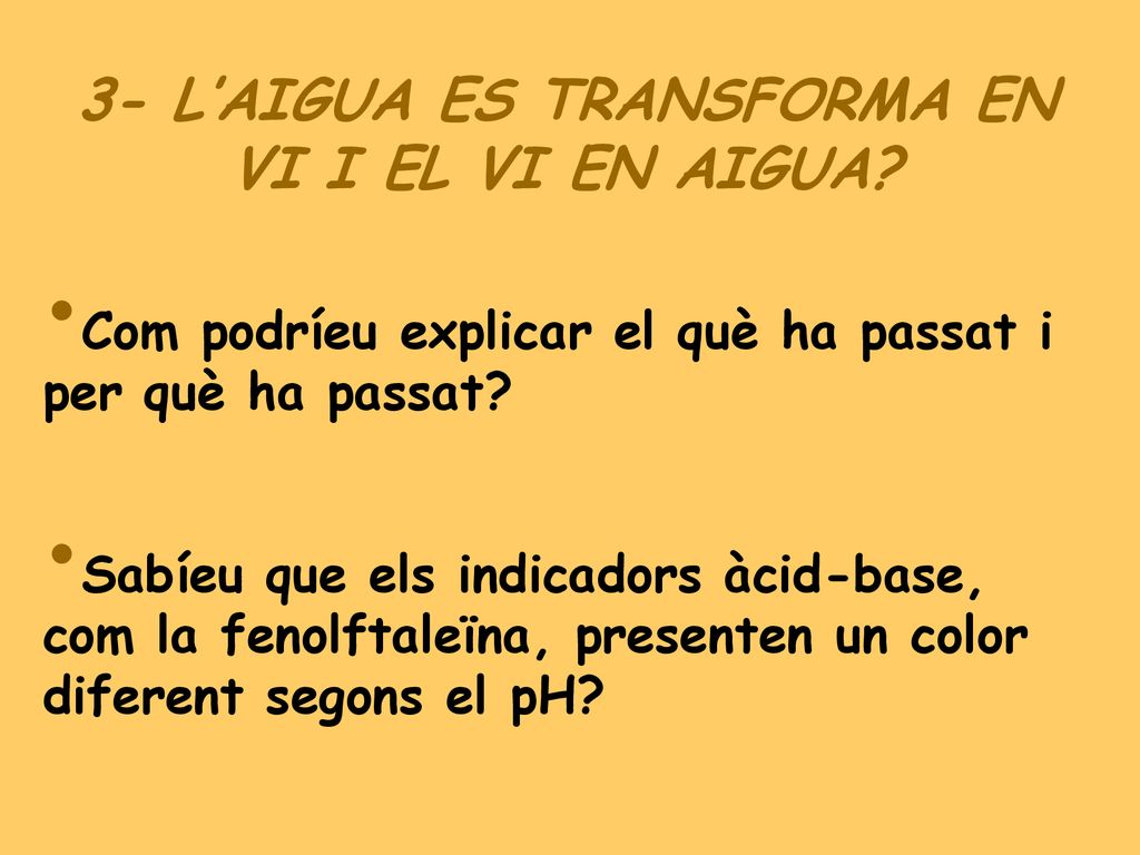3- L’AIGUA ES TRANSFORMA EN VI I EL VI EN AIGUA