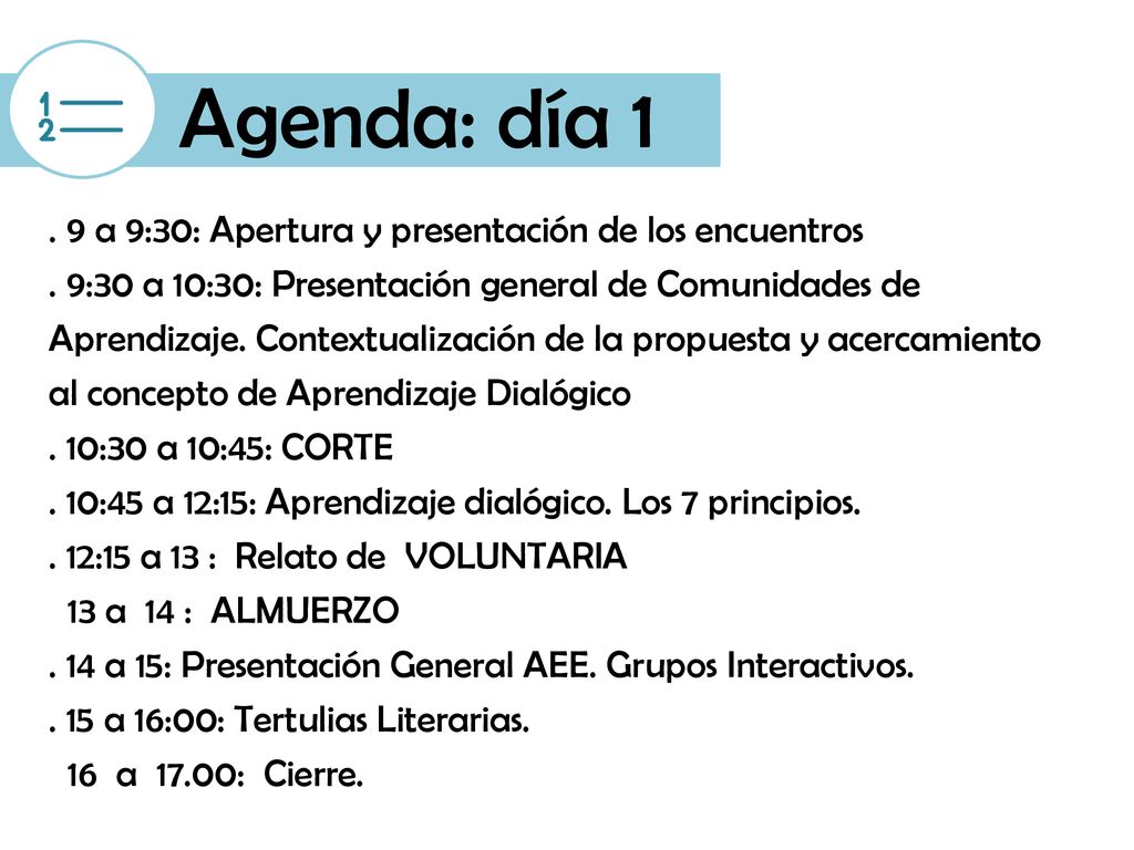 Agenda: día a 9:30: Apertura y presentación de los encuentros