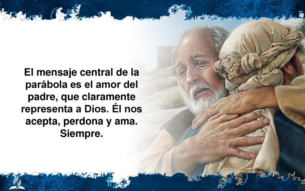 El mensaje central de la parábola es el amor del padre, que claramente representa a Dios.