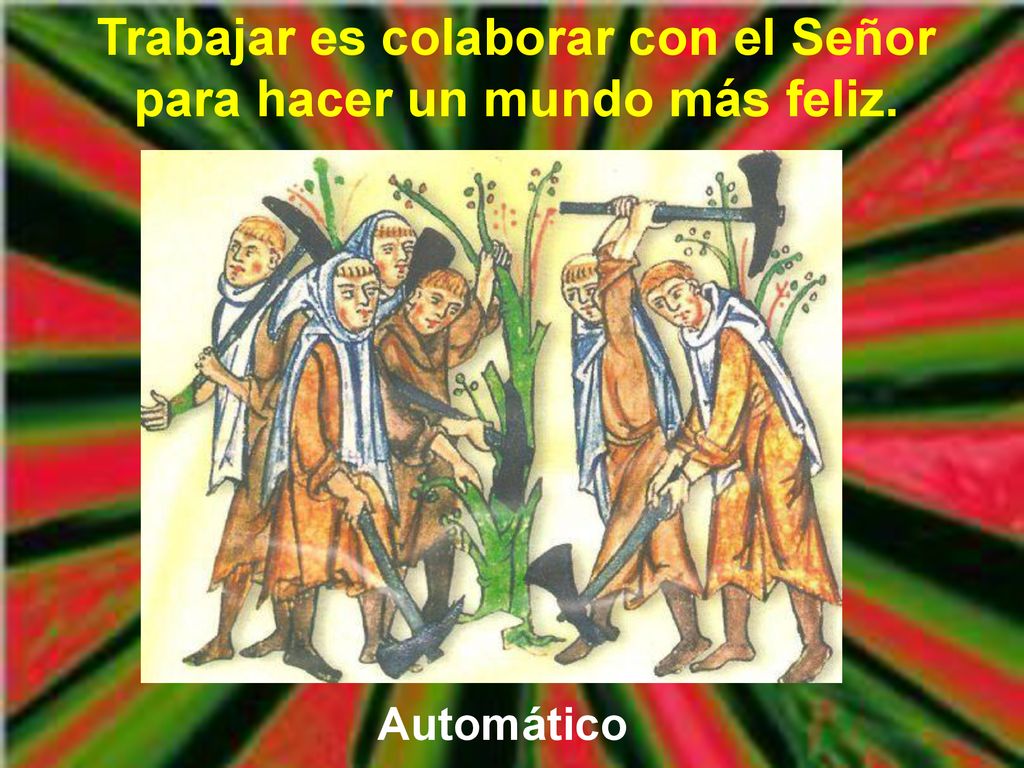 Trabajar es colaborar con el Señor para hacer un mundo más feliz.