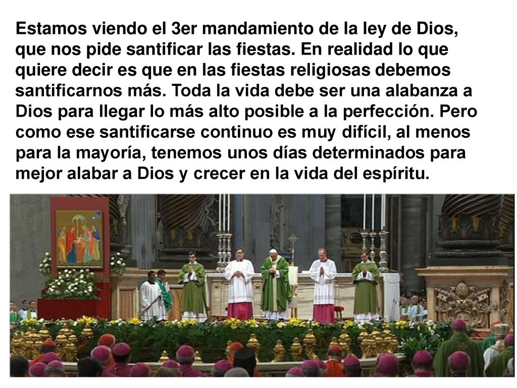 Estamos viendo el 3er mandamiento de la ley de Dios, que nos pide santificar las fiestas.