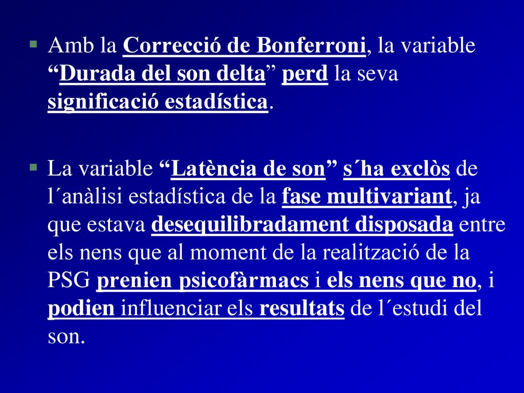 Amb la Correcció de Bonferroni, la variable Durada del son delta perd la seva significació estadística.